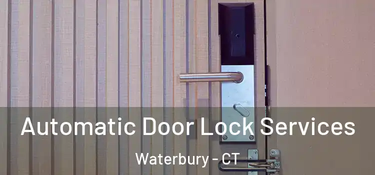  Automatic Door Lock Services Waterbury - CT