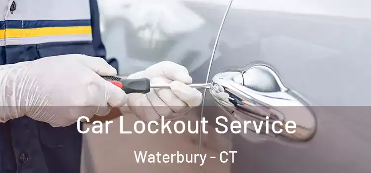 Car Lockout Service Waterbury - CT