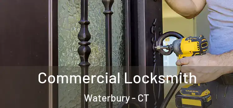  Commercial Locksmith Waterbury - CT