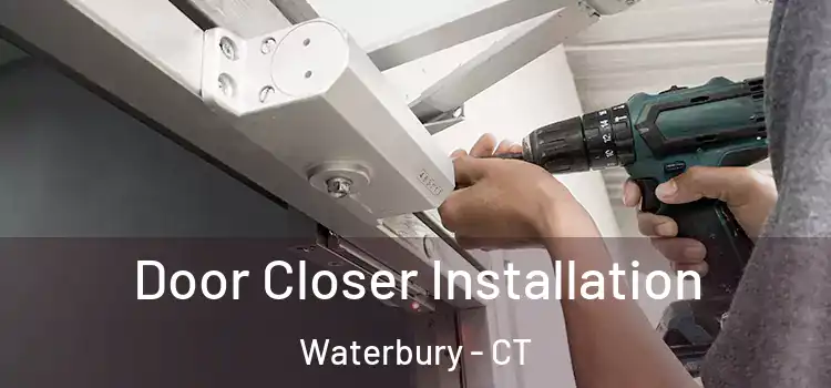  Door Closer Installation Waterbury - CT