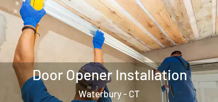  Door Opener Installation Waterbury - CT