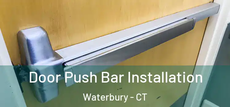  Door Push Bar Installation Waterbury - CT