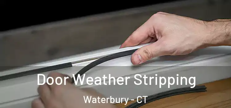  Door Weather Stripping Waterbury - CT