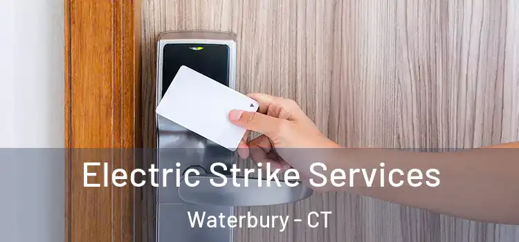  Electric Strike Services Waterbury - CT