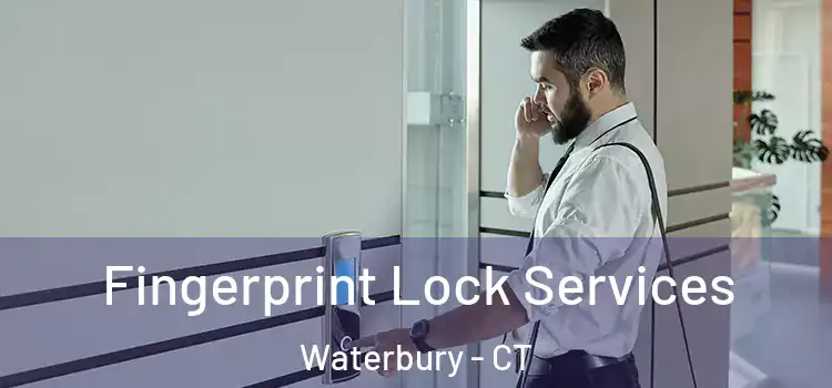  Fingerprint Lock Services Waterbury - CT