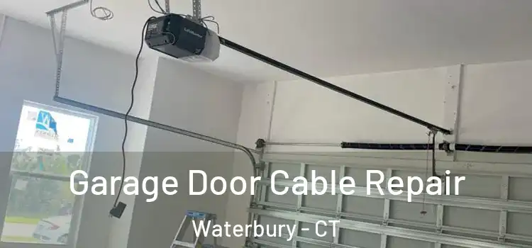  Garage Door Cable Repair Waterbury - CT