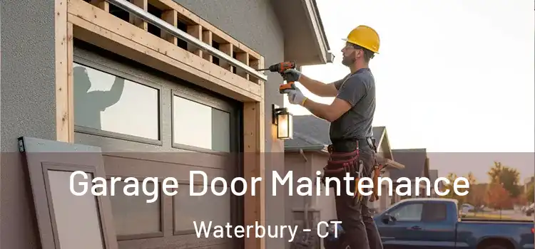  Garage Door Maintenance Waterbury - CT