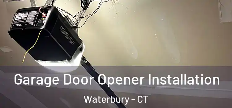  Garage Door Opener Installation Waterbury - CT