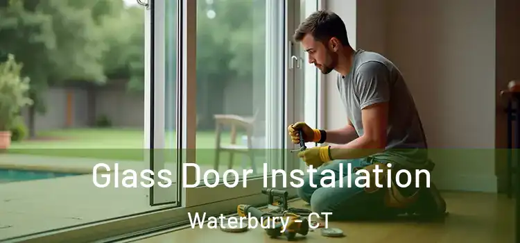  Glass Door Installation Waterbury - CT