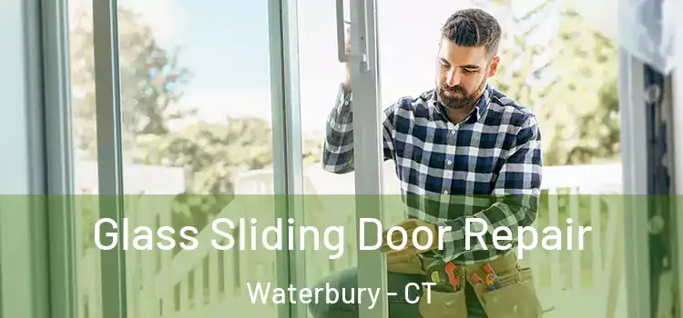  Glass Sliding Door Repair Waterbury - CT