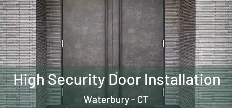 High Security Door Installation Waterbury - CT