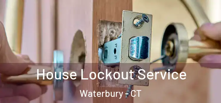  House Lockout Service Waterbury - CT