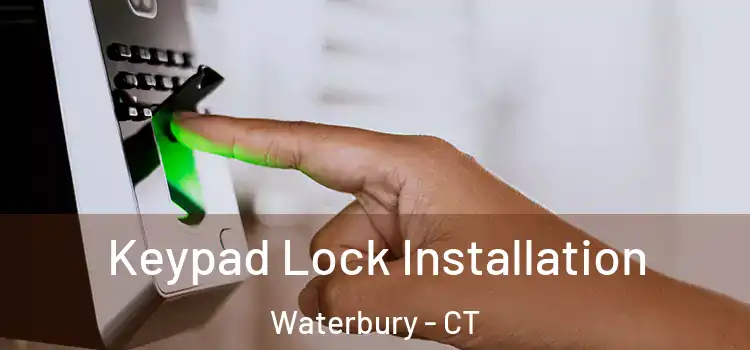Keypad Lock Installation Waterbury - CT