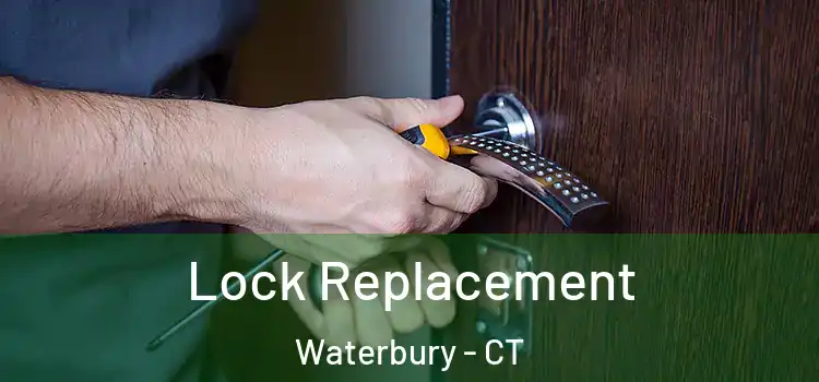 Lock Replacement Waterbury - CT