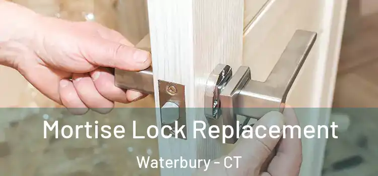  Mortise Lock Replacement Waterbury - CT