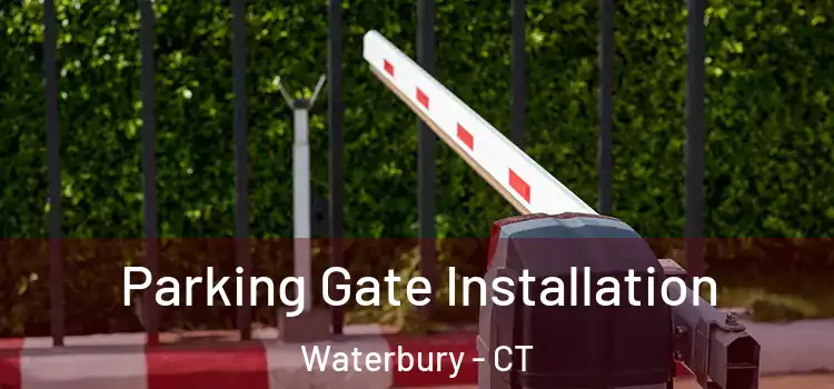  Parking Gate Installation Waterbury - CT