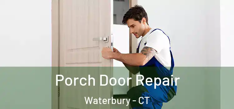  Porch Door Repair Waterbury - CT