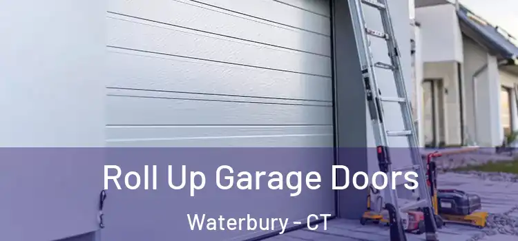  Roll Up Garage Doors Waterbury - CT