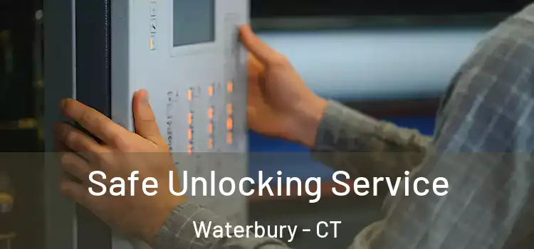 Safe Unlocking Service Waterbury - CT