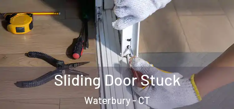 Sliding Door Stuck Waterbury - CT