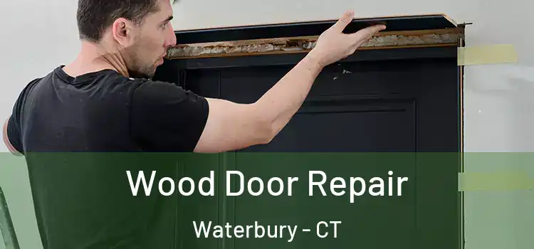  Wood Door Repair Waterbury - CT